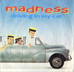 Madness : Driving in My Car